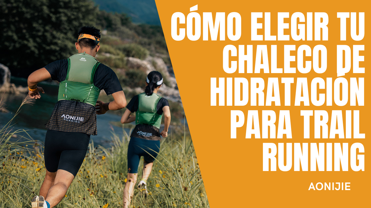 Cómo elegir un chaleco de hidratación para trail running